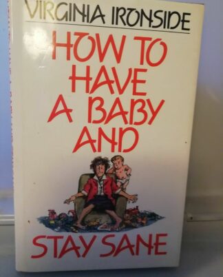 How To Have A Baby And Stay Sane