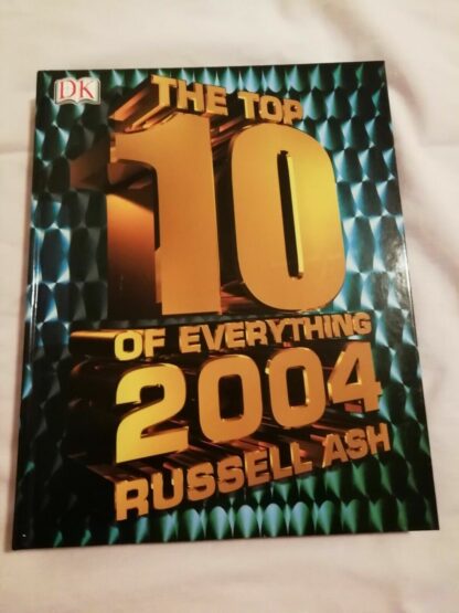 The Top 10 Of Everything 2004 By Russell Ash (hardback 2003)